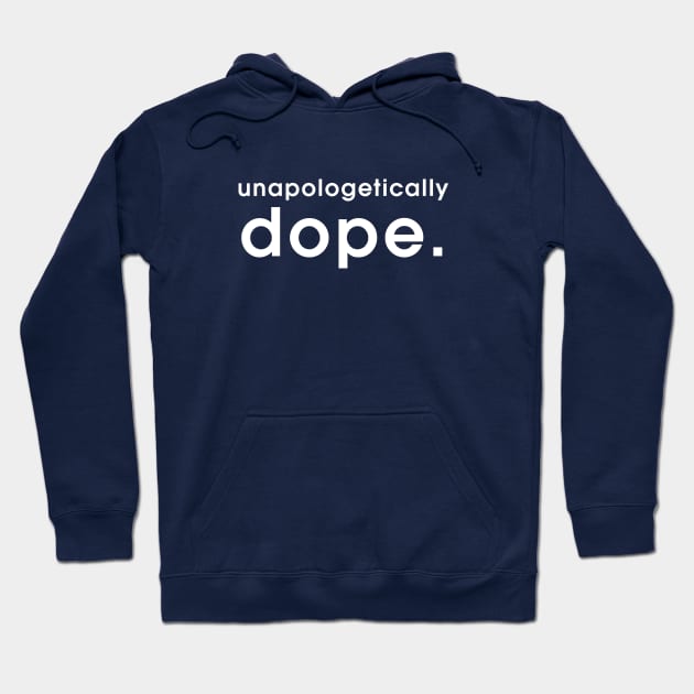 Unapologetically Dope Hoodie by Bhagila